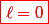 \red\boxed{\ell=0}